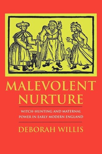 Malevolent Nurture: Witch-Hunting and Maternal Power in Early Modern England