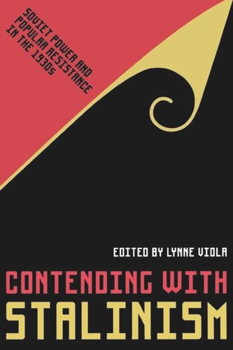 Contending with Stalinism: Soviet Power and Popular Resistance in the 1930s