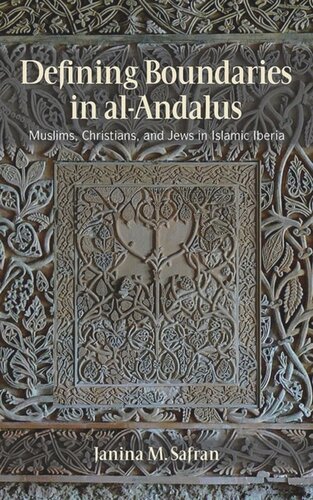 Defining Boundaries in al-Andalus: Muslims, Christians, and Jews in Islamic Iberia
