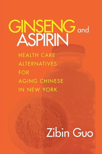 Ginseng and Aspirin: Health Care Alternatives for Aging Chinese in New York