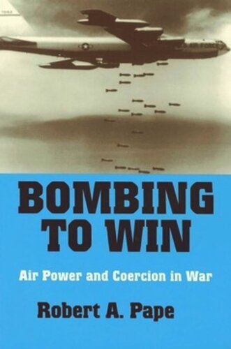 Bombing to Win: Air Power and Coercion in War