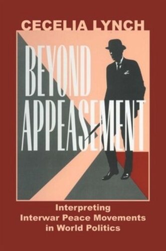 Beyond Appeasement: Interpreting Interwar Peace Movements in World Politics