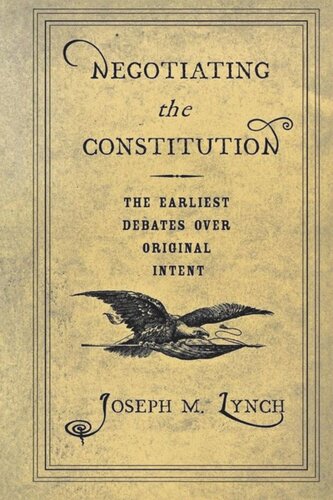 Negotiating the Constitution: The Earliest Debates over Original Intent