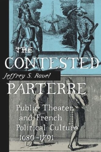 The Contested Parterre: Public Theater and French Political Culture, 1680–1791