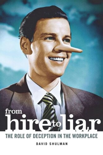 From Hire to Liar: The Role of Deception in the Workplace