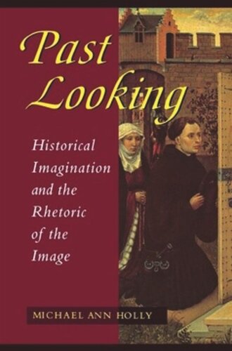 Past Looking: Historical Imagination and the Rhetoric of the Image