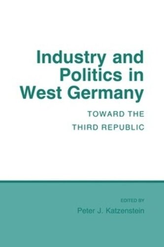Industry and Politics in West Germany: Toward the Third Republic