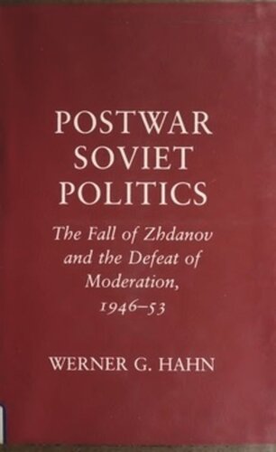 Postwar Soviet Politics: The Fall of Zhdanov and the Defeat of Moderation, 1946-53