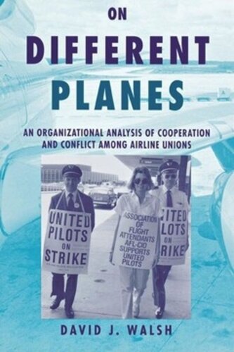On Different Planes: An Organizational Analysis of Cooperation and Conflict Among Airline Unions