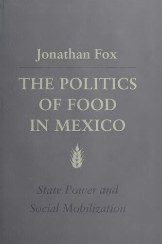 The Politics of Food in Mexico: State Power and Social Mobilization