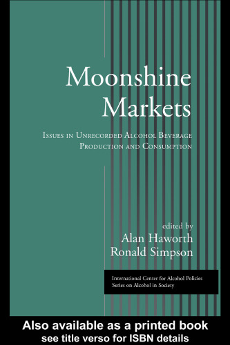 Moonshine Markets: Issues in Unrecorded Alcohol Beverage Production and Consumption