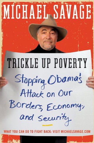 Trickle Up Poverty: Stopping Obama's Attack on Our Borders, Economy, and Security