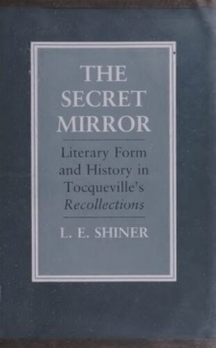 The Secret Mirror: Literary Form and History in Tocqueville's 