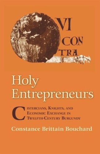 Holy Entrepreneurs: Cistercians, Knights, and Economic Exchange in Twelfth-Century Burgundy