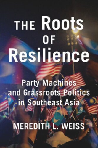 The Roots of Resilience: Party Machines and Grassroots Politics in Southeast Asia