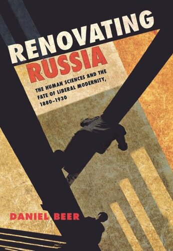 Renovating Russia: The Human Sciences and the Fate of Liberal Modernity, 1880–1930