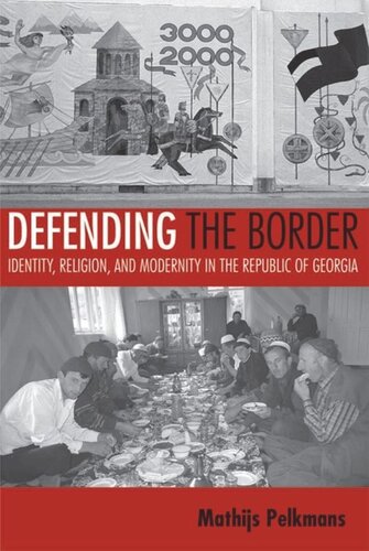 Defending the Border: Identity, Religion, and Modernity in the Republic of Georgia