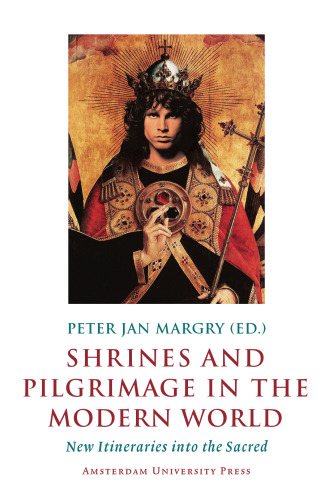 Shrines and Pilgrimage in the Modern World: New Itineraries into the Sacred