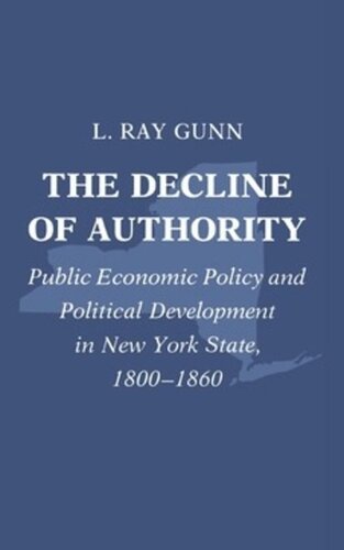 The Decline of Authority: Public Economic Policy and Political Development in New York State, 1800-1860