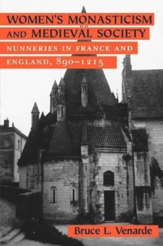 Women's Monasticism and Medieval Society: Nunneries in France and England, 890–1215