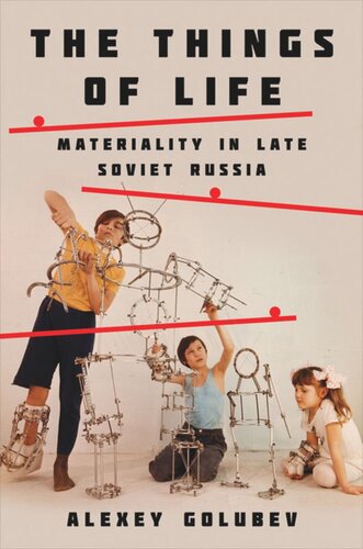 The Things of Life: Materiality in Late Soviet Russia