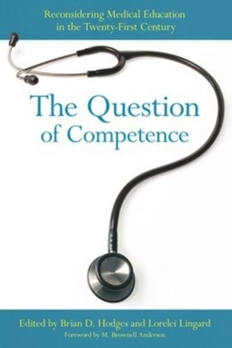 The Question of Competence: Reconsidering Medical Education in the Twenty-First Century