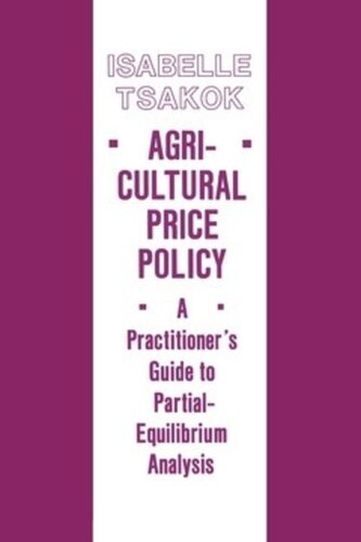 Agricultural Price Policy: A Practitioner's Guide to Partial-Equilibrium Analysis