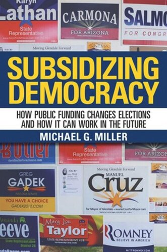 Subsidizing Democracy: How Public Funding Changes Elections and How It Can Work in the Future