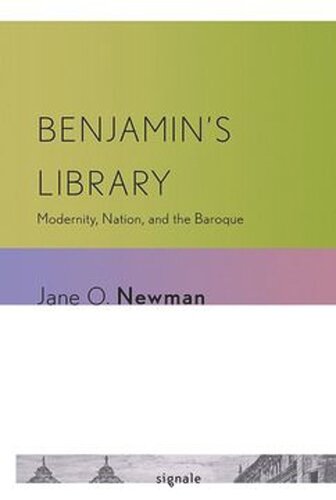 Benjamin's Library: Modernity, Nation, and the Baroque