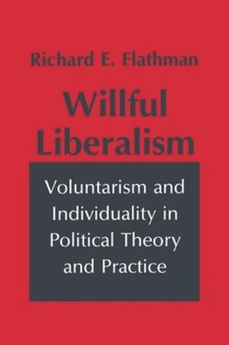 Willful Liberalism: Voluntarism and Individuality in Political Theory and Practice