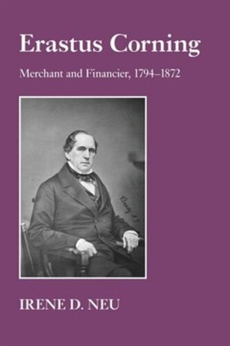 Erastus Corning: Merchant and Financier, 1794–1872