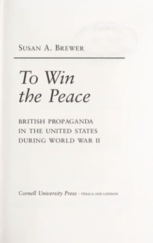 To Win the Peace: British Propaganda in the United States during World War II
