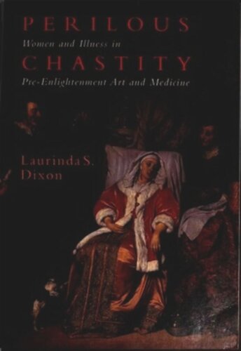 Perilous Chastity: Women and Illness in Pre-Enlightenment Art and Medicine