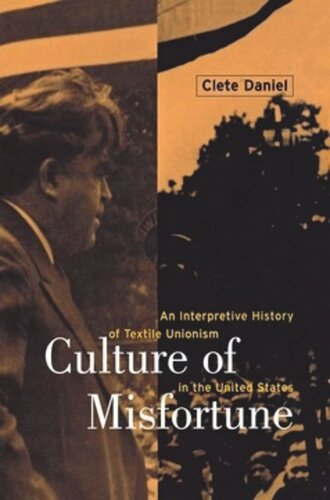 Culture of Misfortune: An Interpretive History of Textile Unionism in the United States