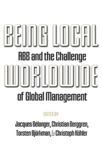 Being Local Worldwide: ABB and the Challenge of Global Management