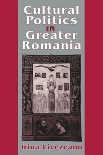 Cultural Politics in Greater Romania: Regionalism, Nation Building, and Ethnic Struggle, 1918–1930