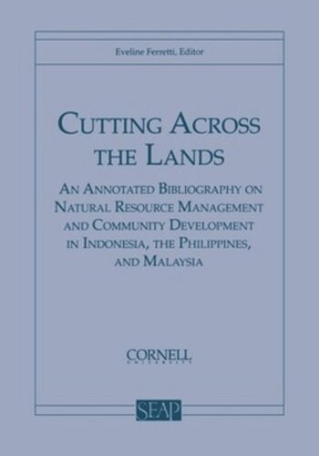 Cutting Across the Lands: An Annotated Bibliography on Natural Resource Management and Community Development in Indonesia, the Philippines, and Malaysia