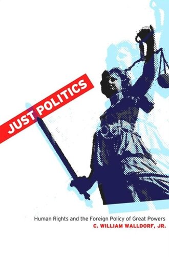 Just Politics: Human Rights and the Foreign Policy of Great Powers
