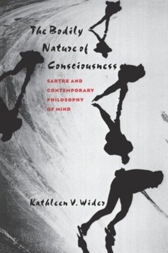 The Bodily Nature of Consciousness: Sartre and Contemporary Philosophy of Mind