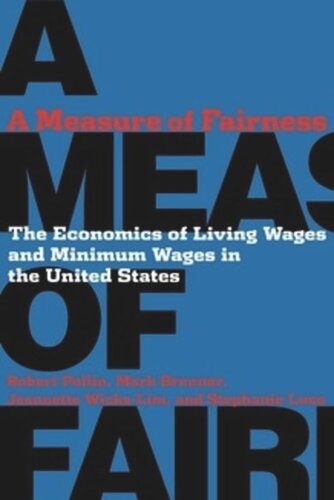 A Measure of Fairness: The Economics of Living Wages and Minimum Wages in the United States