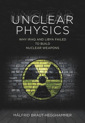 Unclear Physics: Why Iraq and Libya Failed to Build Nuclear Weapons