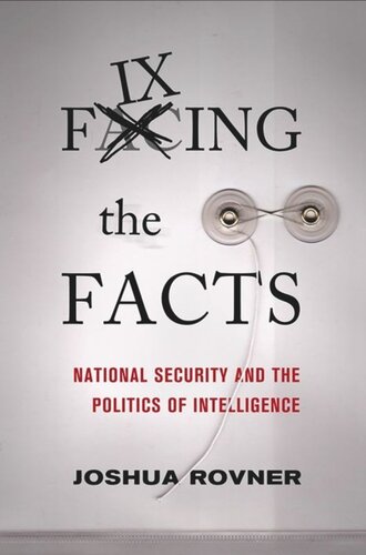 Fixing the Facts: National Security and the Politics of Intelligence