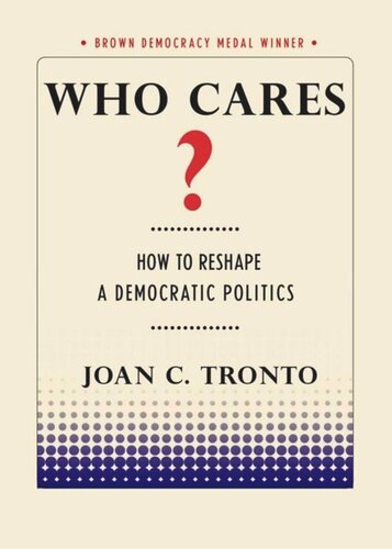 Who Cares?: How to Reshape a Democratic Politics