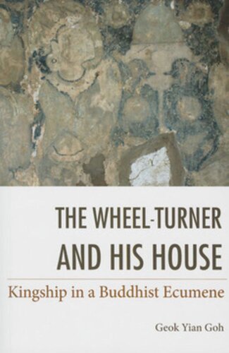 The Wheel-Turner and His House: Kingship in a Buddhist Ecumene