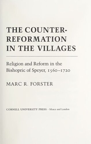 The Counter-Reformation in the Villages: Religion and Reform in the Bishopric of Speyer, 1560-1720