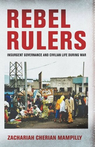 Rebel Rulers: Insurgent Governance and Civilian Life during War