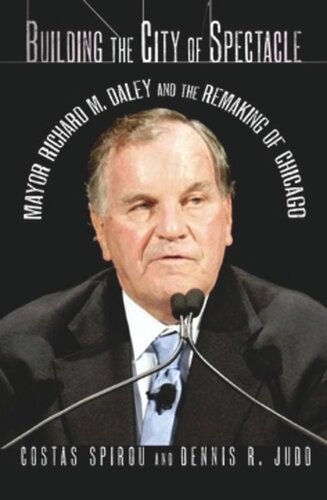 Building the City of Spectacle: Mayor Richard M. Daley and the Remaking of Chicago