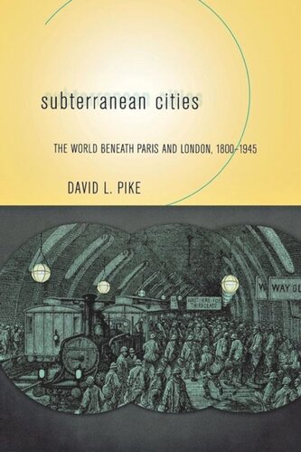 Subterranean Cities: The World beneath Paris and London, 1800–1945