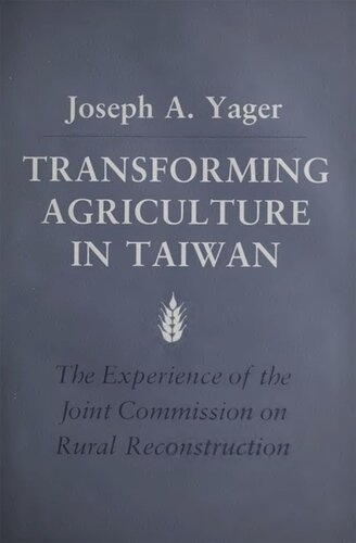 Transforming Agriculture in Taiwan: The Experience of the Joint Commission on Rural Reconstruction