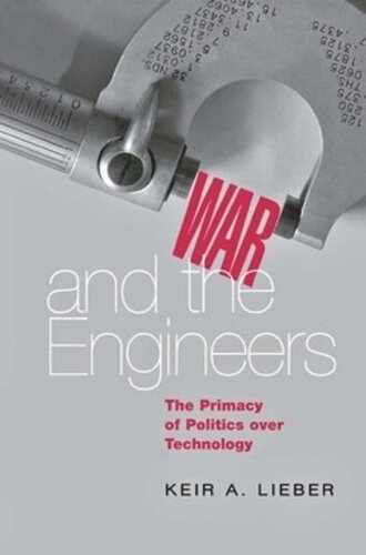 War and the Engineers: The Primacy of Politics over Technology